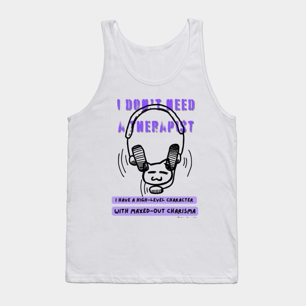 Video gamer I don't need a therapist Tank Top by merchbykaez